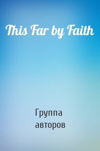 This Far by Faith