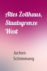 Altes Zollhaus, Staatsgrenze West