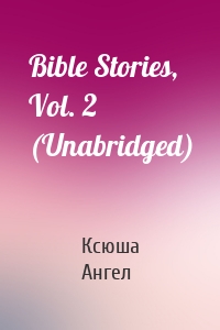 Bible Stories, Vol. 2 (Unabridged)