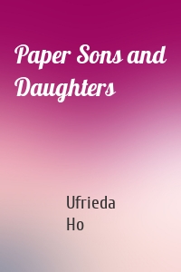 Paper Sons and Daughters