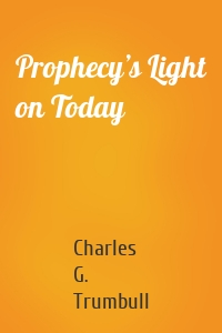 Prophecy’s Light on Today