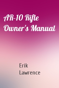 AR-10 Rifle Owner's Manual