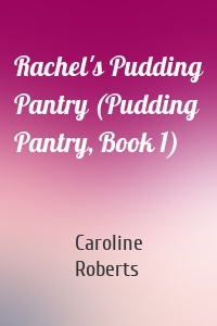Rachel's Pudding Pantry (Pudding Pantry, Book 1)