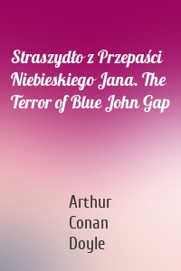 Straszydło z Przepaści Niebieskiego Jana. The Terror of Blue John Gap