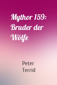 Mythor 159: Bruder der Wölfe