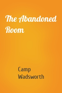 The Abandoned Room