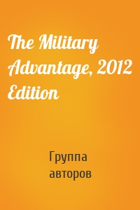 The Military Advantage, 2012 Edition