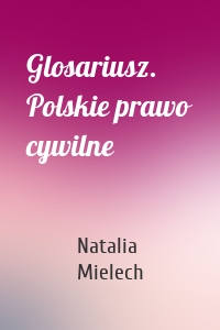 Glosariusz. Polskie prawo cywilne