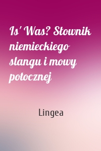 Is' Was? Słownik niemieckiego slangu i mowy potocznej