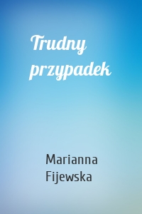 Trudny przypadek