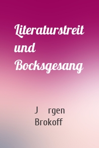 Literaturstreit und Bocksgesang