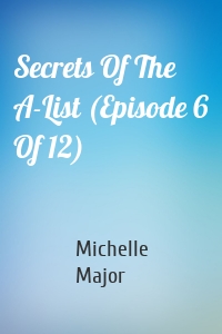 Secrets Of The A-List (Episode 6 Of 12)