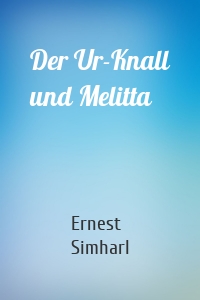 Der Ur-Knall und Melitta