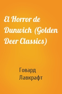 El Horror de Dunwich (Golden Deer Classics)