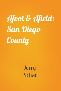 Afoot & Afield: San Diego County