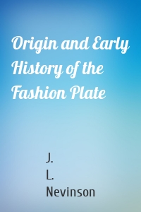 Origin and Early History of the Fashion Plate