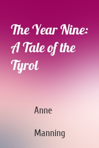 The Year Nine: A Tale of the Tyrol