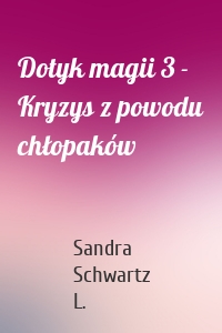 Dotyk magii 3 - Kryzys z powodu chłopaków