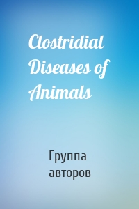 Clostridial Diseases of Animals