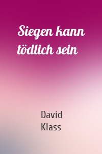 Siegen kann tödlich sein