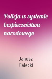 Policja w systemie bezpieczeństwa narodowego