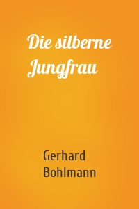 Die silberne Jungfrau