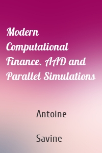 Modern Computational Finance. AAD and Parallel Simulations