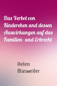 Das Verbot von Kinderehen und dessen Auswirkungen auf das Familien- und Erbrecht