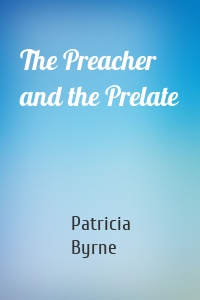 The Preacher and the Prelate