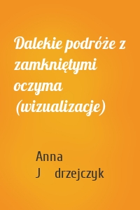 Dalekie podróże z zamkniętymi oczyma (wizualizacje)