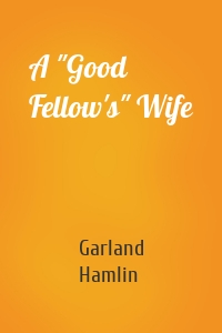 A "Good Fellow's" Wife
