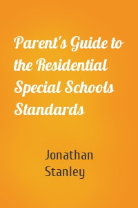 Parent's Guide to the Residential Special Schools Standards