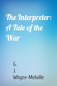 The Interpreter: A Tale of the War