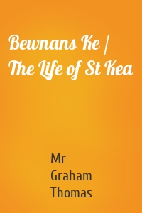 Bewnans Ke / The Life of St Kea