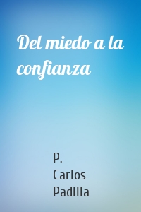 Del miedo a la confianza