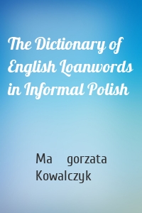 The Dictionary of English Loanwords in Informal Polish