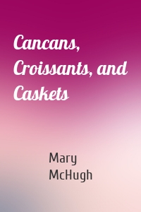 Cancans, Croissants, and Caskets