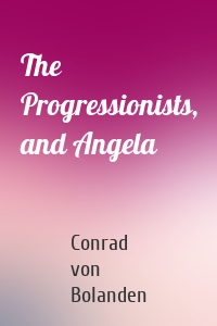 The Progressionists, and Angela