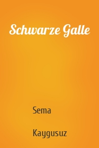 Schwarze Galle