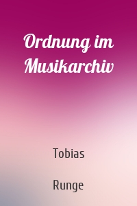 Ordnung im Musikarchiv