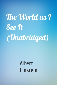 The World as I See It (Unabridged)