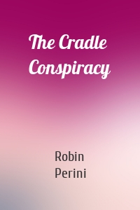 The Cradle Conspiracy