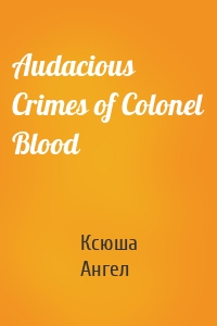 Audacious Crimes of Colonel Blood