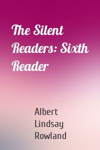 The Silent Readers: Sixth Reader
