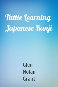 Tuttle Learning Japanese Kanji
