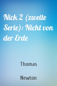 Nick 2 (zweite Serie): Nicht von der Erde