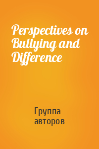 Perspectives on Bullying and Difference