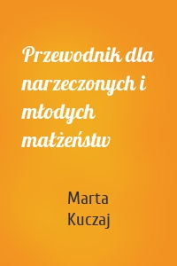Przewodnik dla narzeczonych i młodych małżeństw