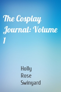 The Cosplay Journal: Volume 1