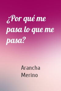 ¿Por qué me pasa lo que me pasa?
